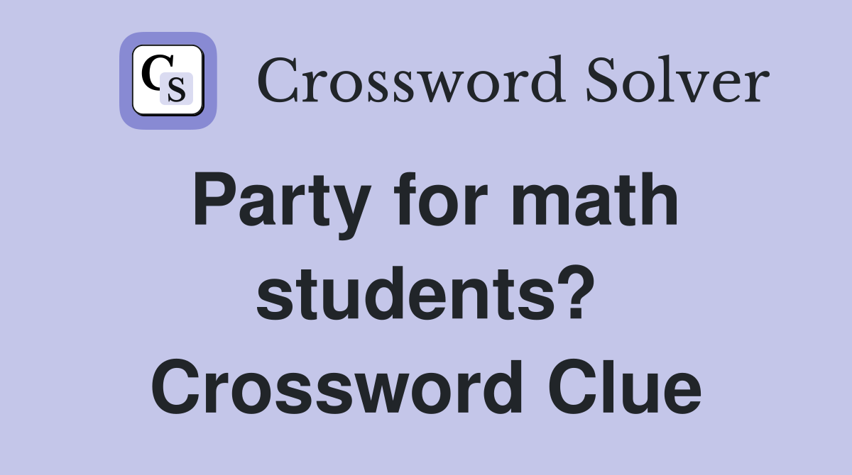 Party for math students? Crossword Clue