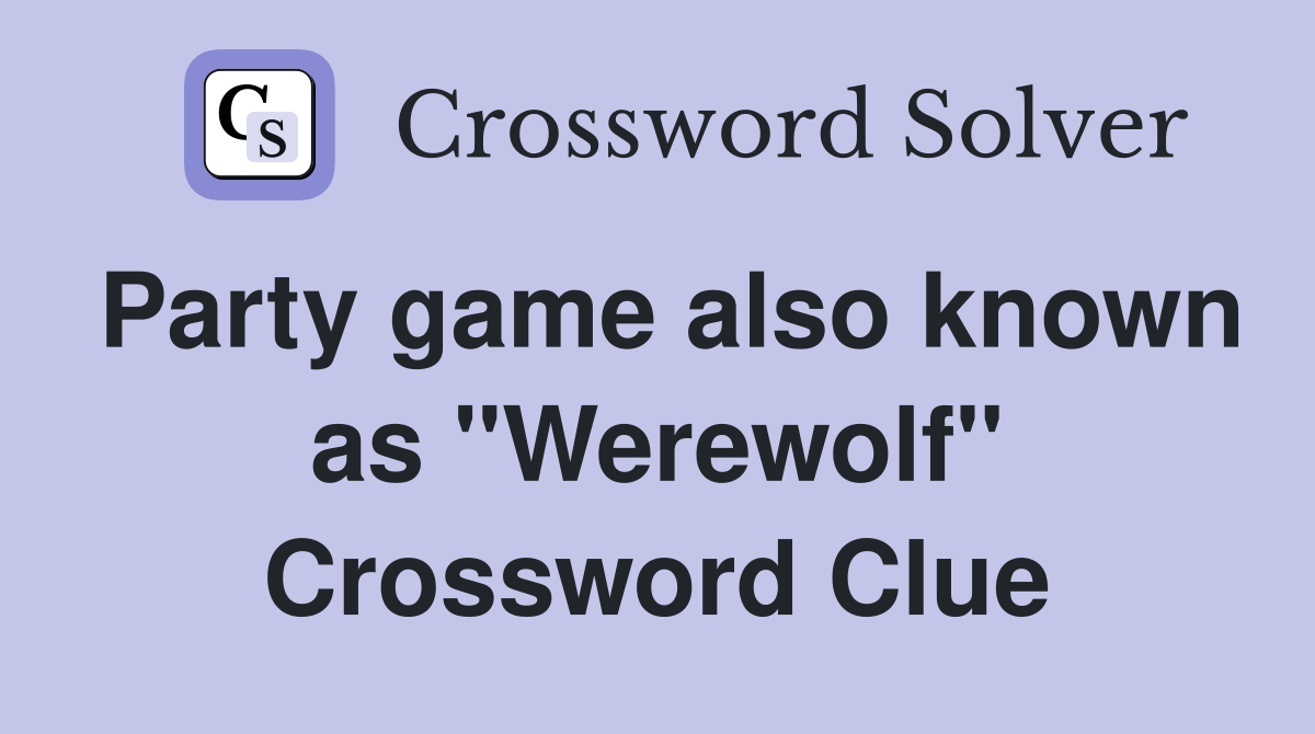 Party game also known as "Werewolf" Crossword Clue