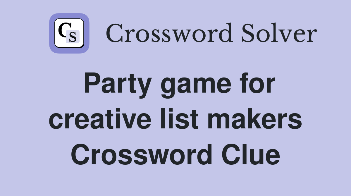 Party game for creative list makers Crossword Clue