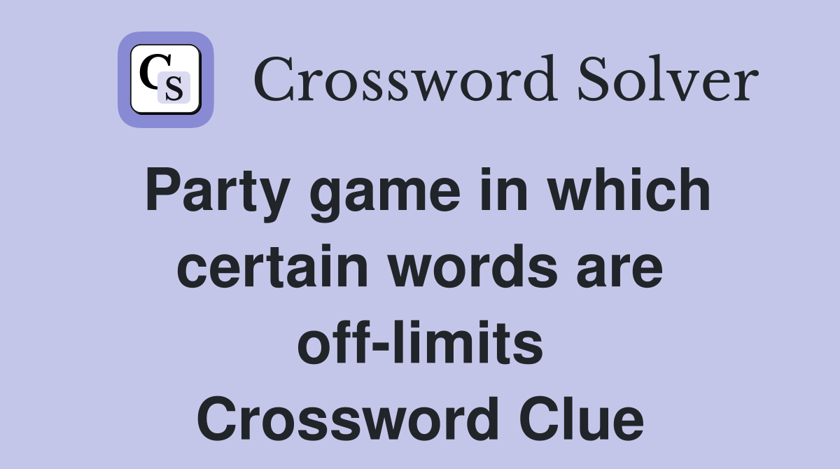 Party game in which certain words are off-limits Crossword Clue