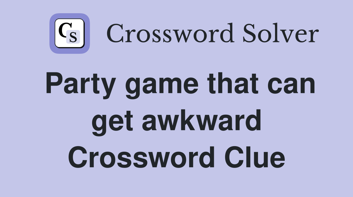 Party game that can get awkward Crossword Clue