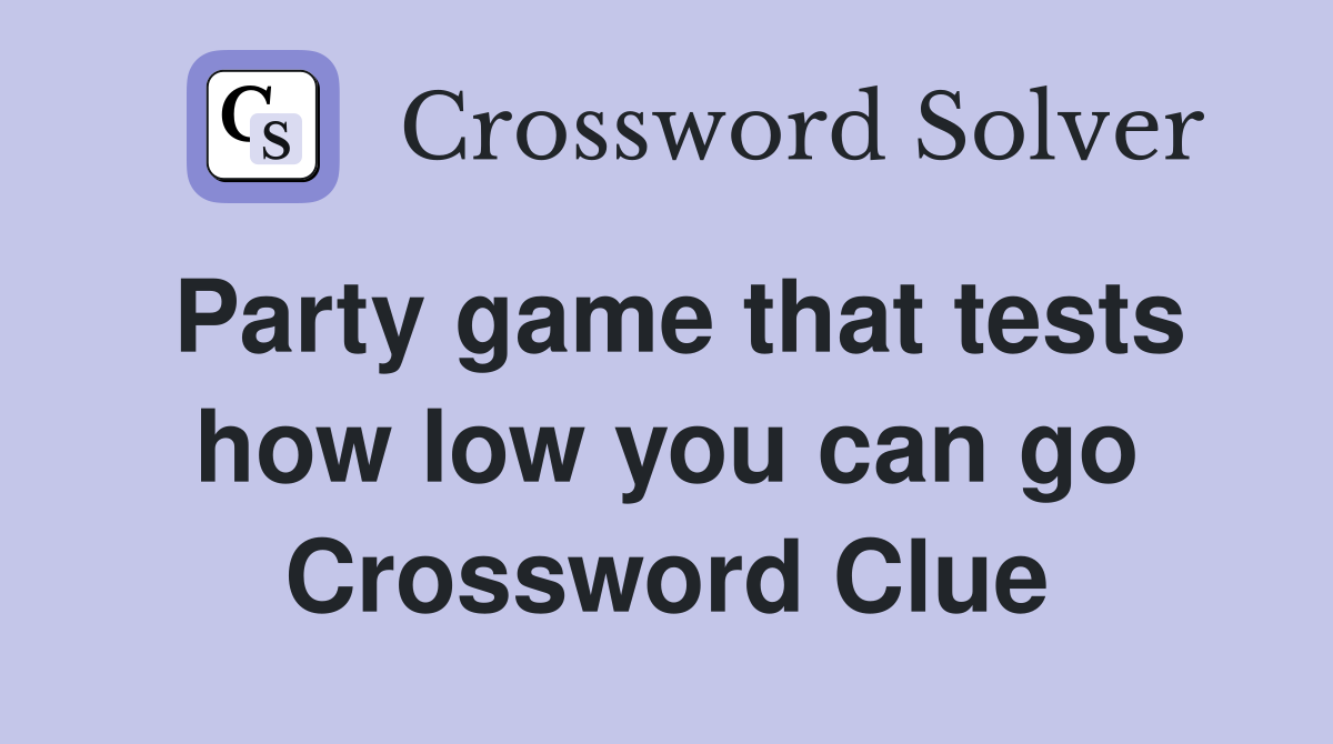 Party game that tests how low you can go Crossword Clue