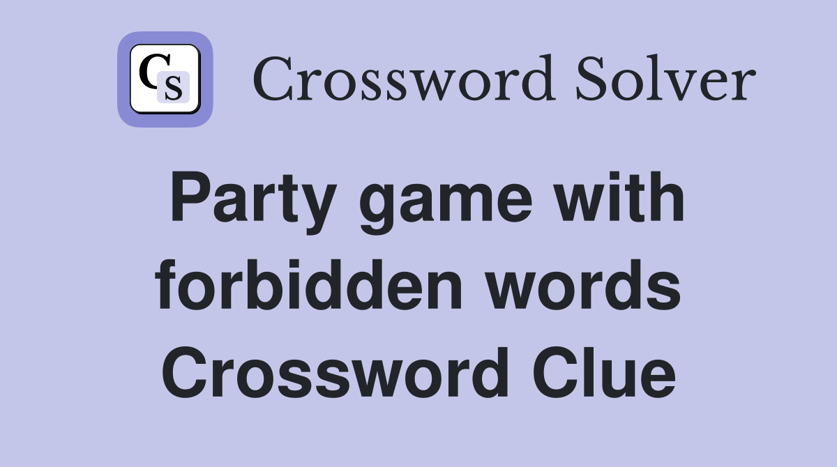 Party game with forbidden words Crossword Clue