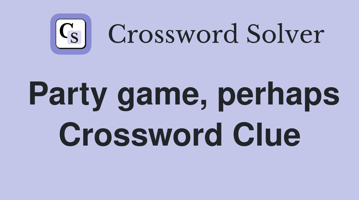 Party game, perhaps Crossword Clue