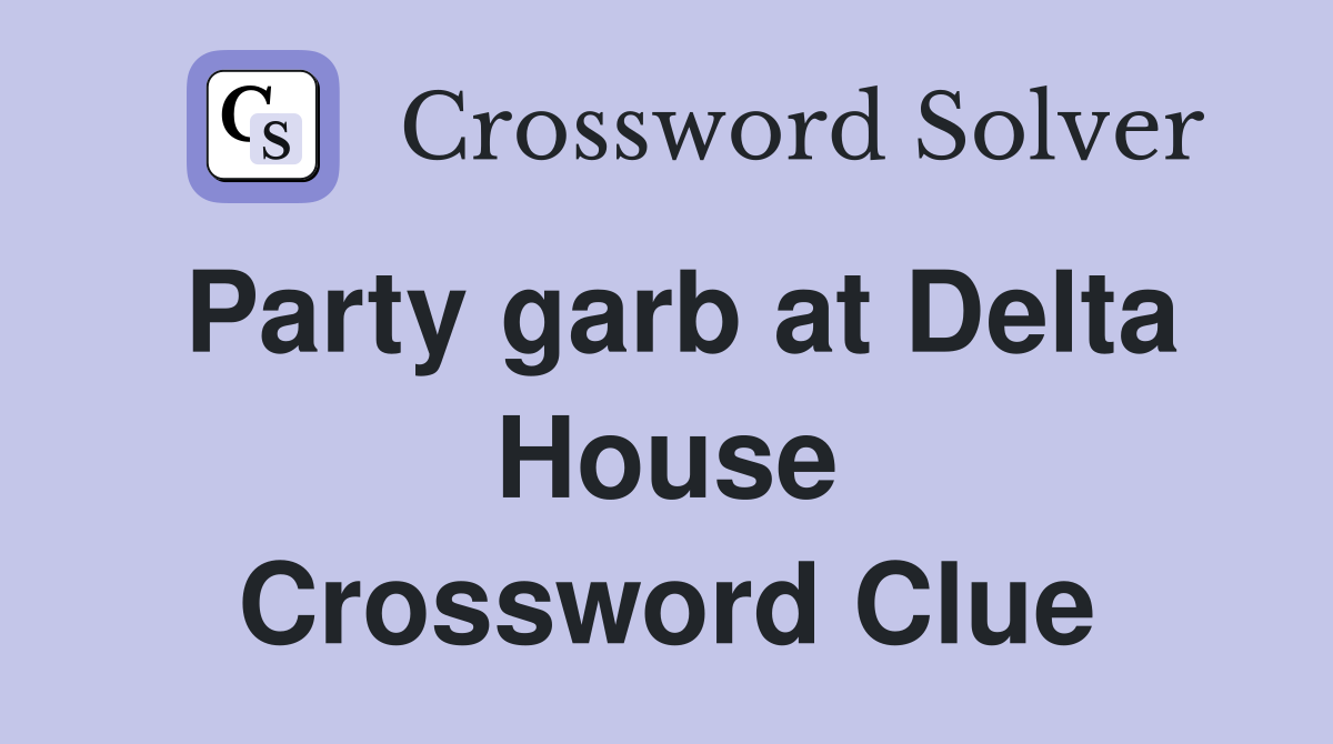 Party garb at Delta House Crossword Clue