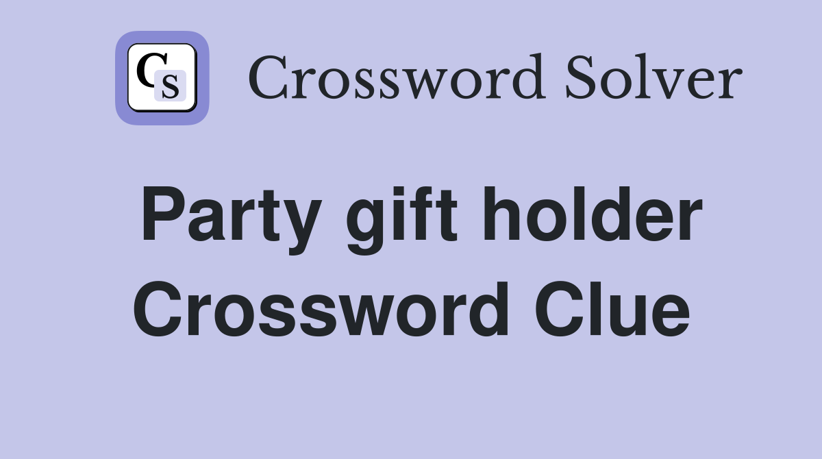 Party gift holder Crossword Clue