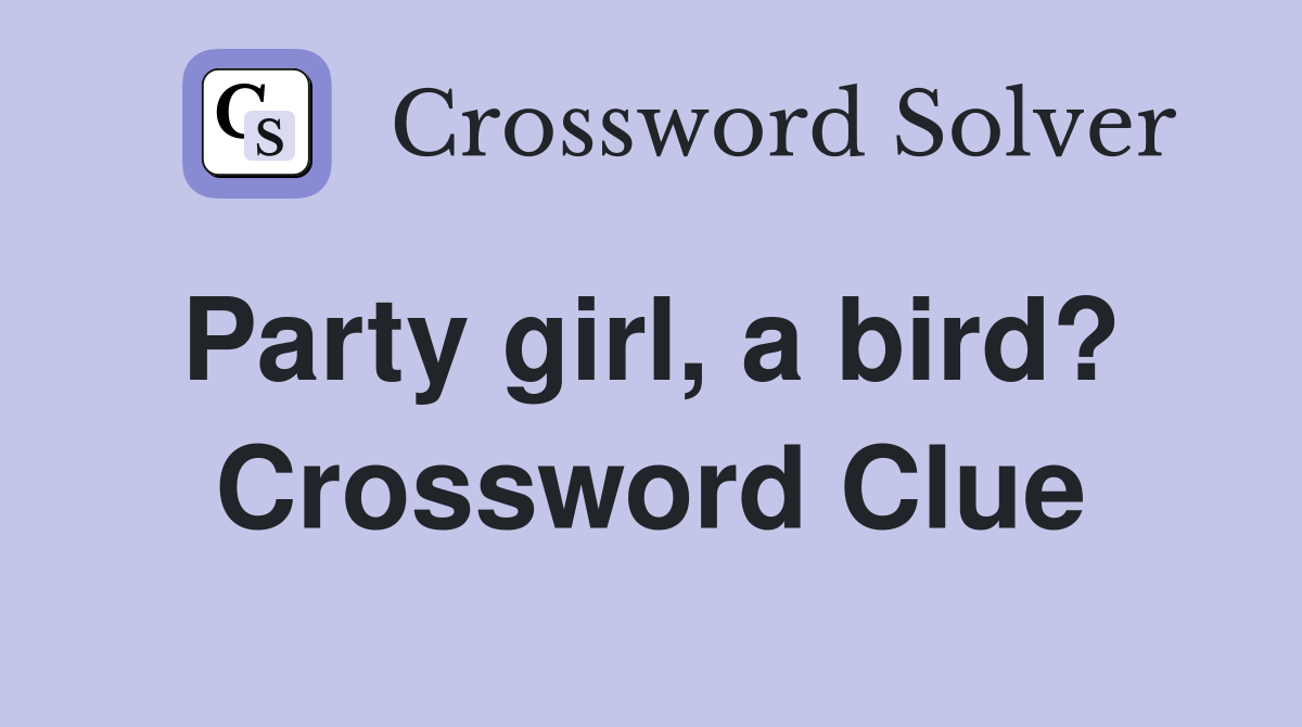 Party girl, a bird?  Crossword Clue