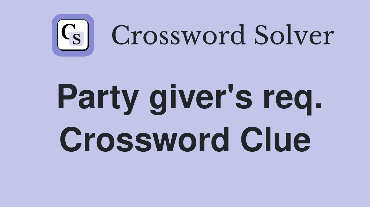 Party giver's req. Crossword Clue