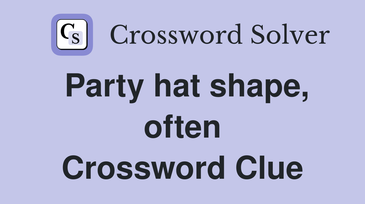 Party hat shape, often Crossword Clue