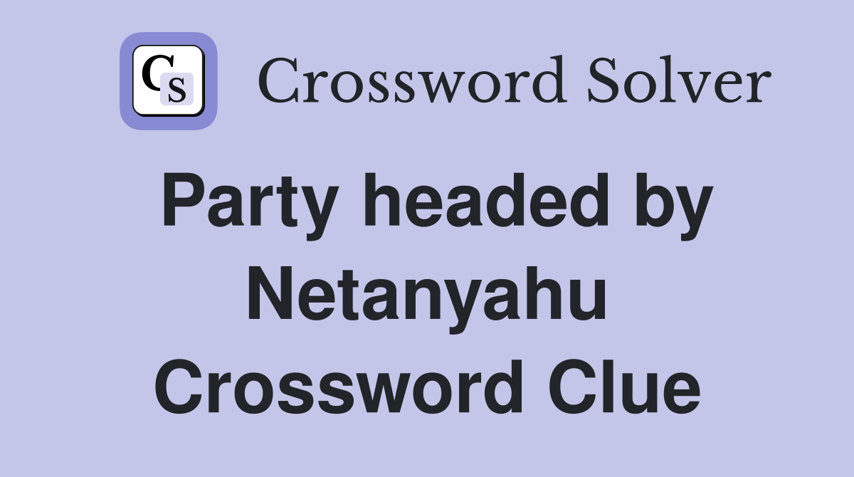 Party headed by Netanyahu Crossword Clue