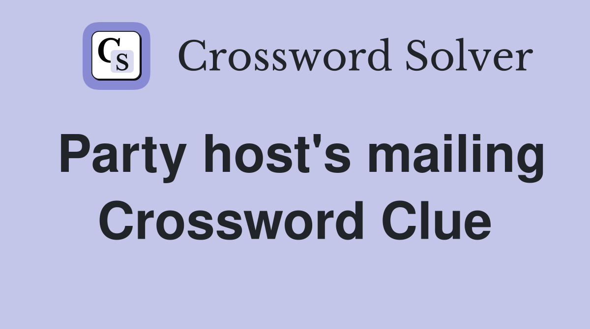 Party host's mailing Crossword Clue