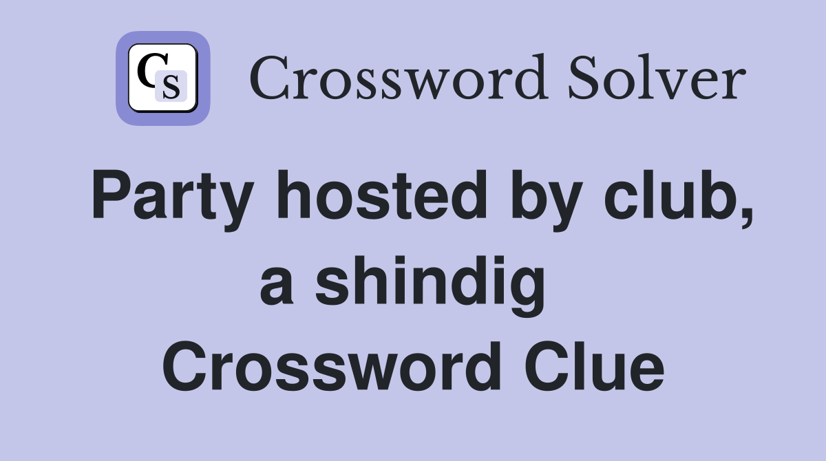 Party hosted by club, a shindig  Crossword Clue