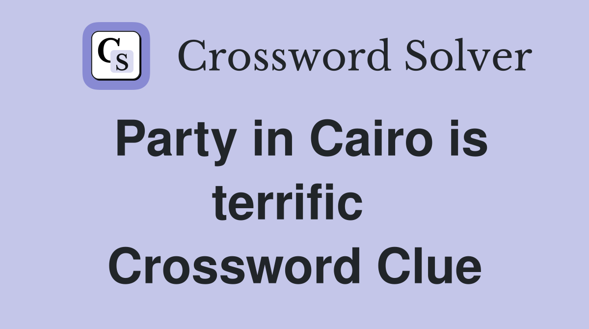 Party in Cairo is terrific  Crossword Clue