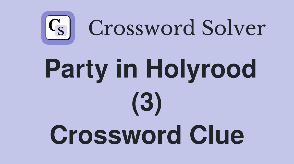 Party in Holyrood (3) Crossword Clue