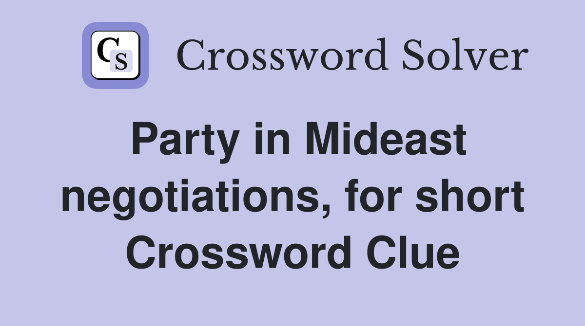 Party in Mideast negotiations, for short Crossword Clue