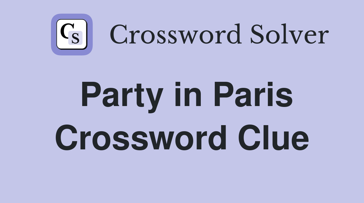 Party in Paris Crossword Clue