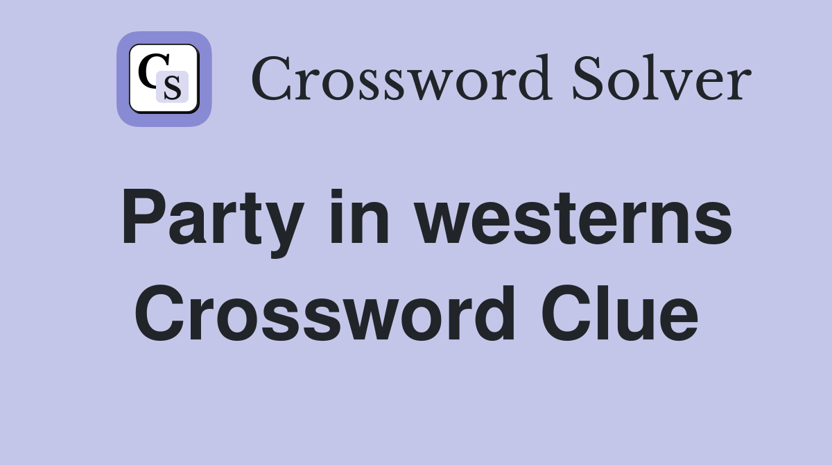Party in westerns Crossword Clue