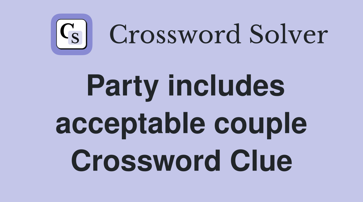 Party includes acceptable couple Crossword Clue