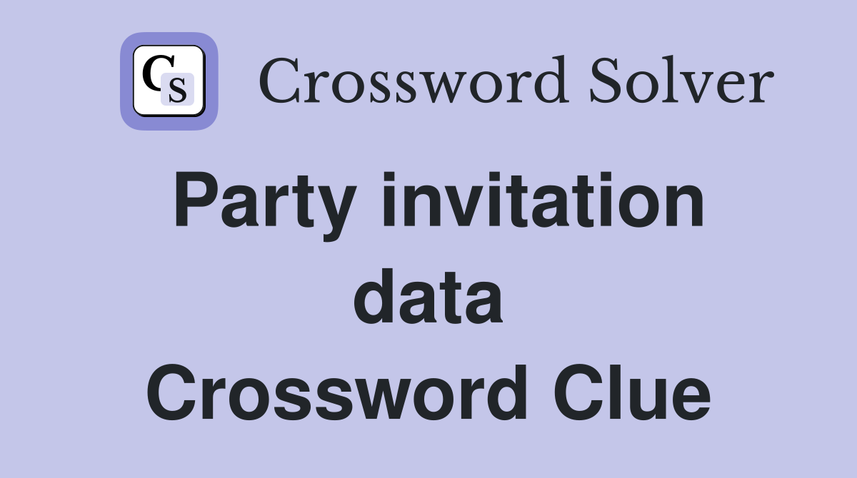 Party invitation data Crossword Clue