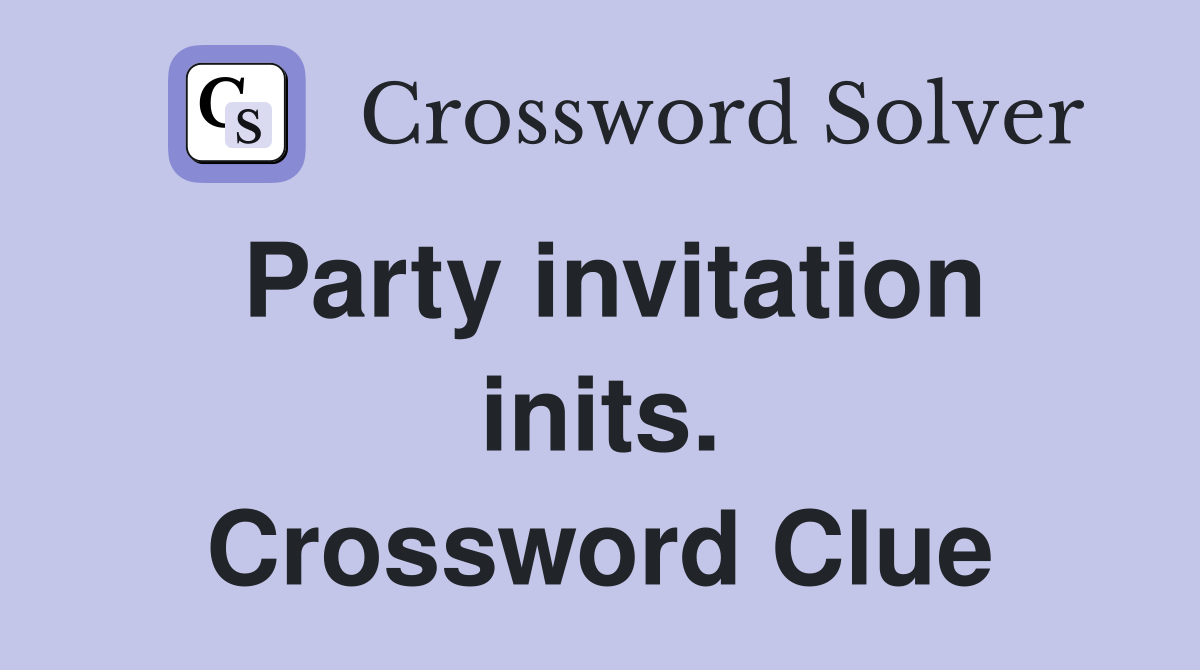 Party invitation inits. Crossword Clue