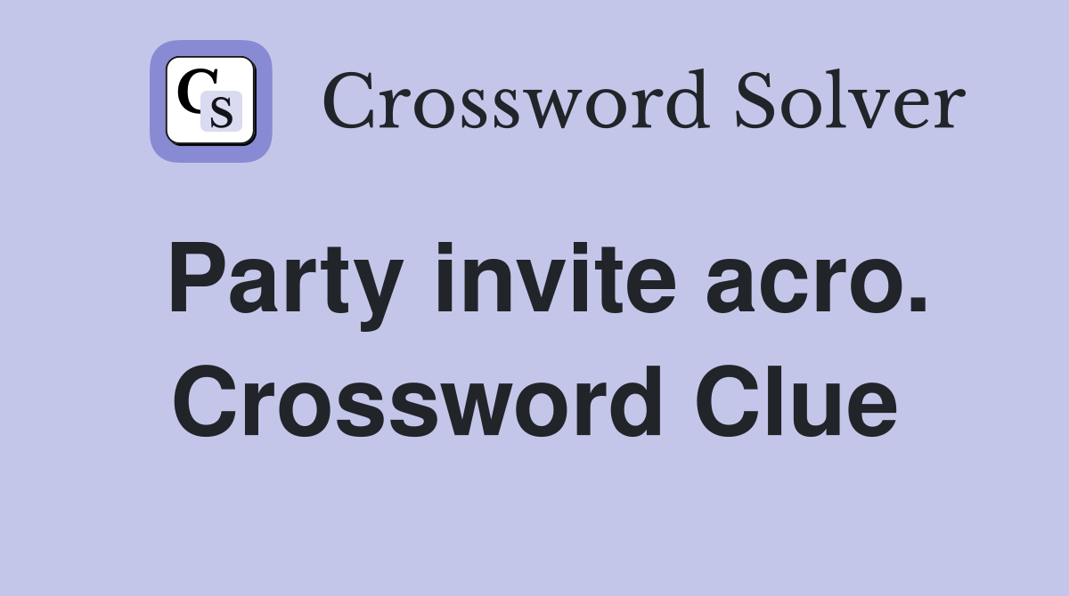 Party invite acro. Crossword Clue