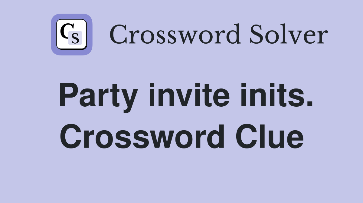 Party invite inits. Crossword Clue