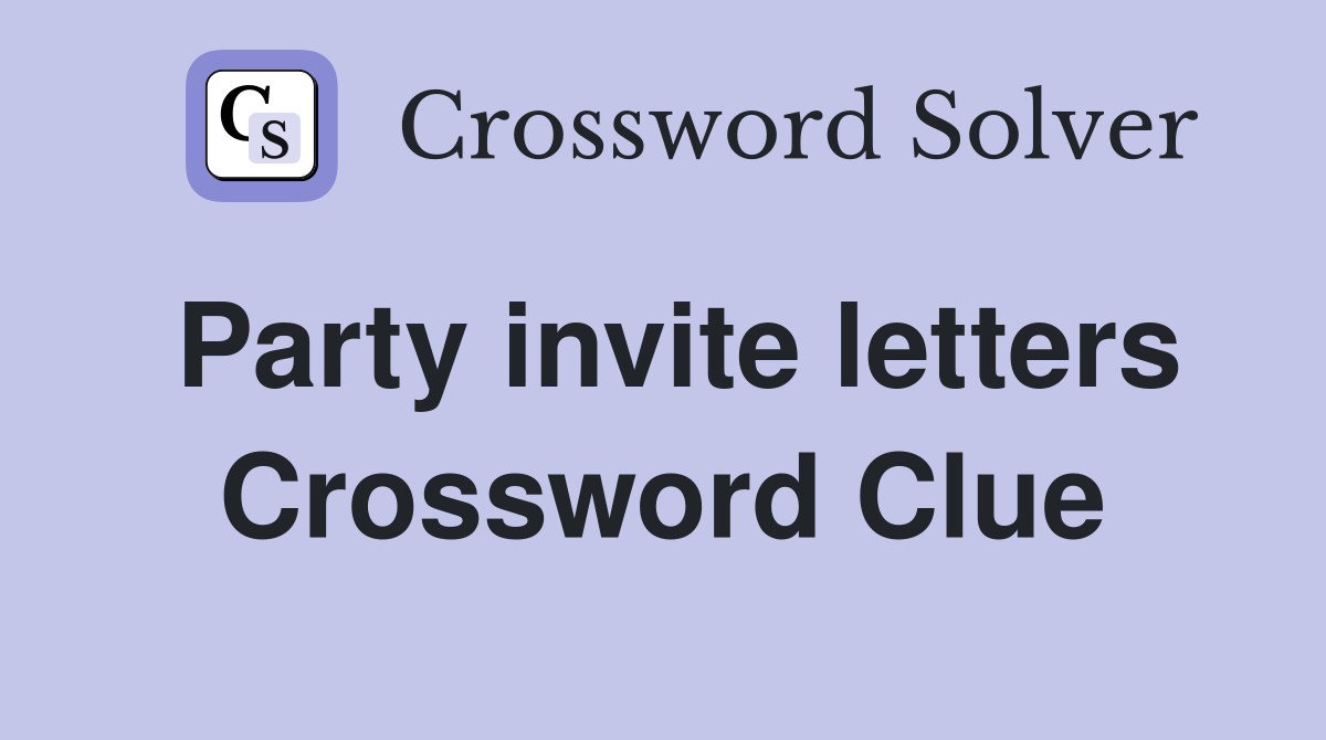 Party invite letters Crossword Clue