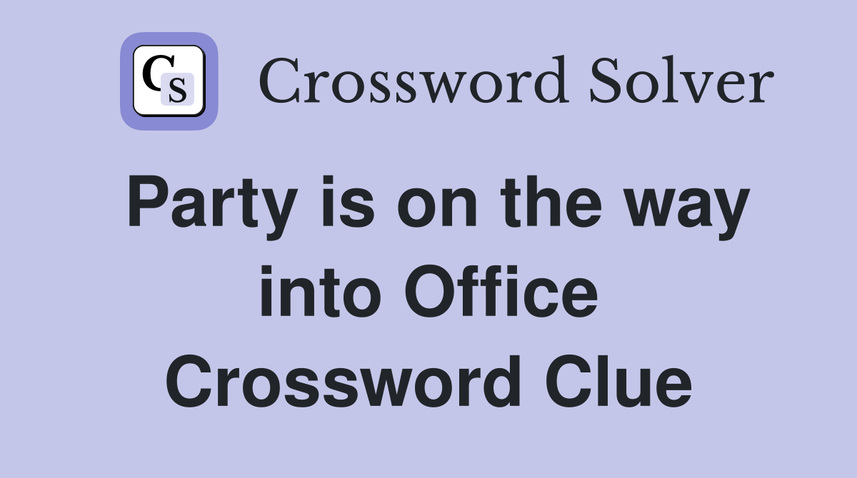 Party is on the way into Office Crossword Clue