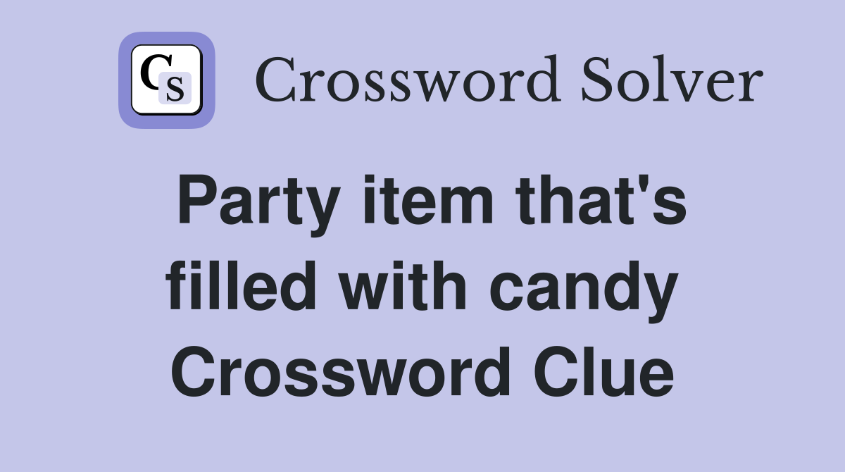 Party item that's filled with candy Crossword Clue