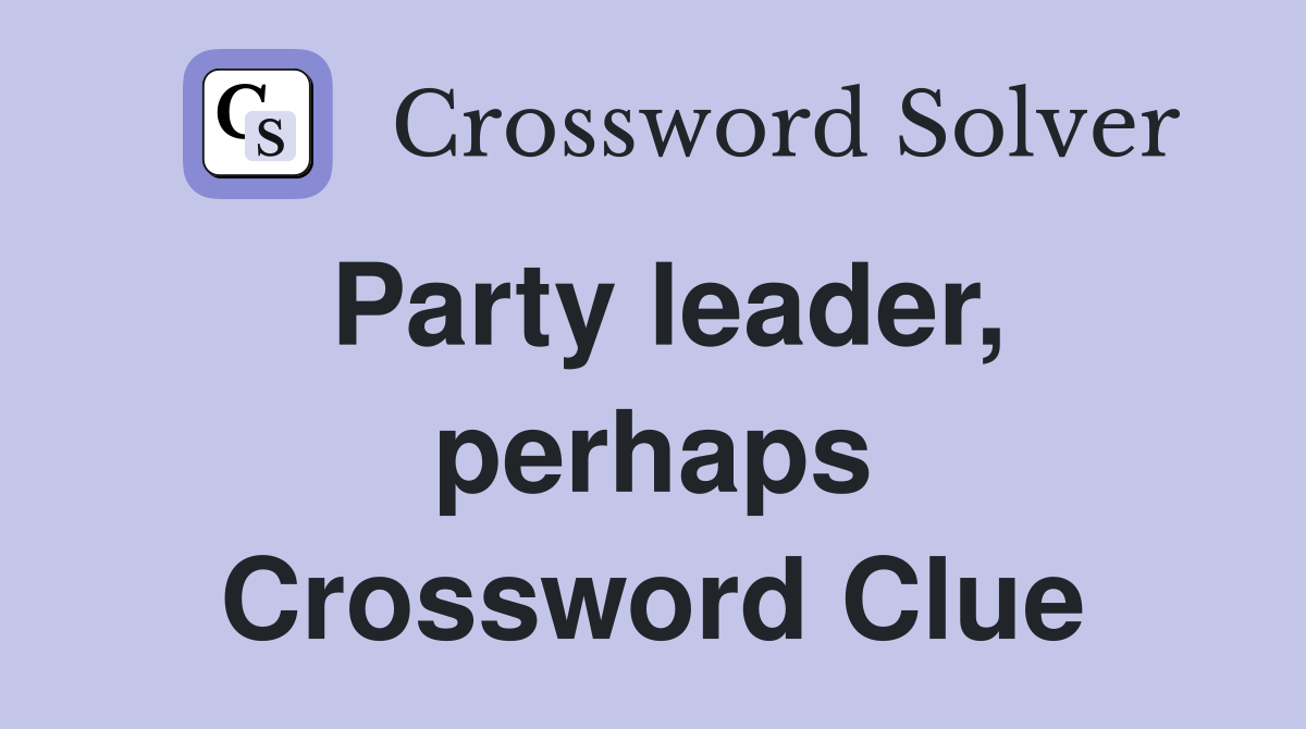 Party leader, perhaps Crossword Clue