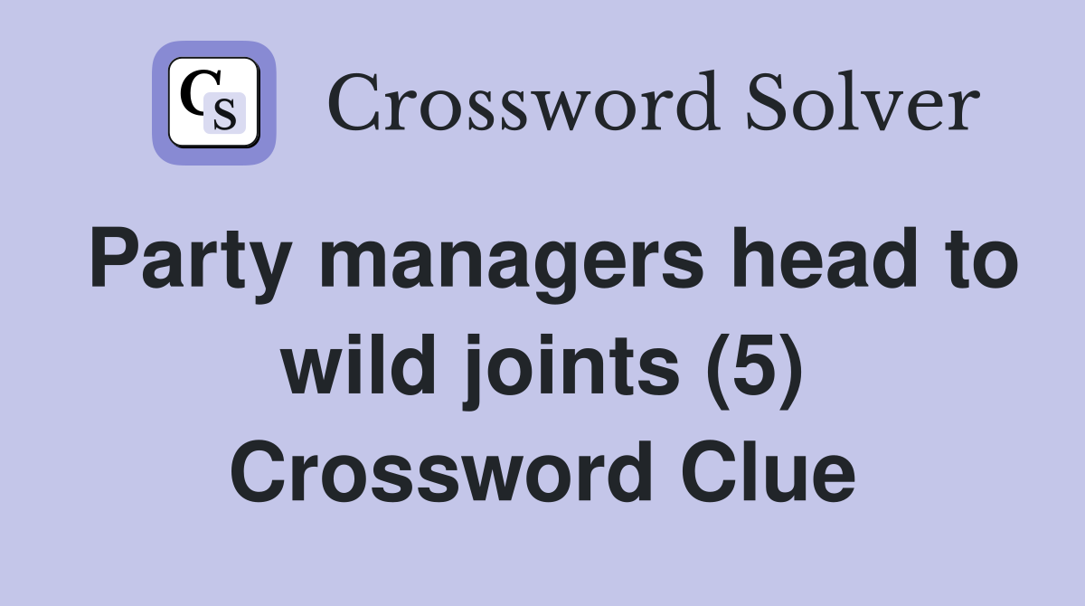 Party managers head to wild joints (5) Crossword Clue