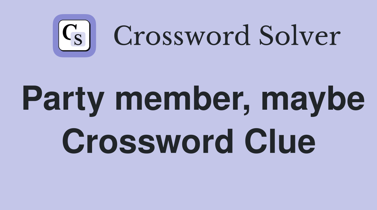 Party member, maybe Crossword Clue