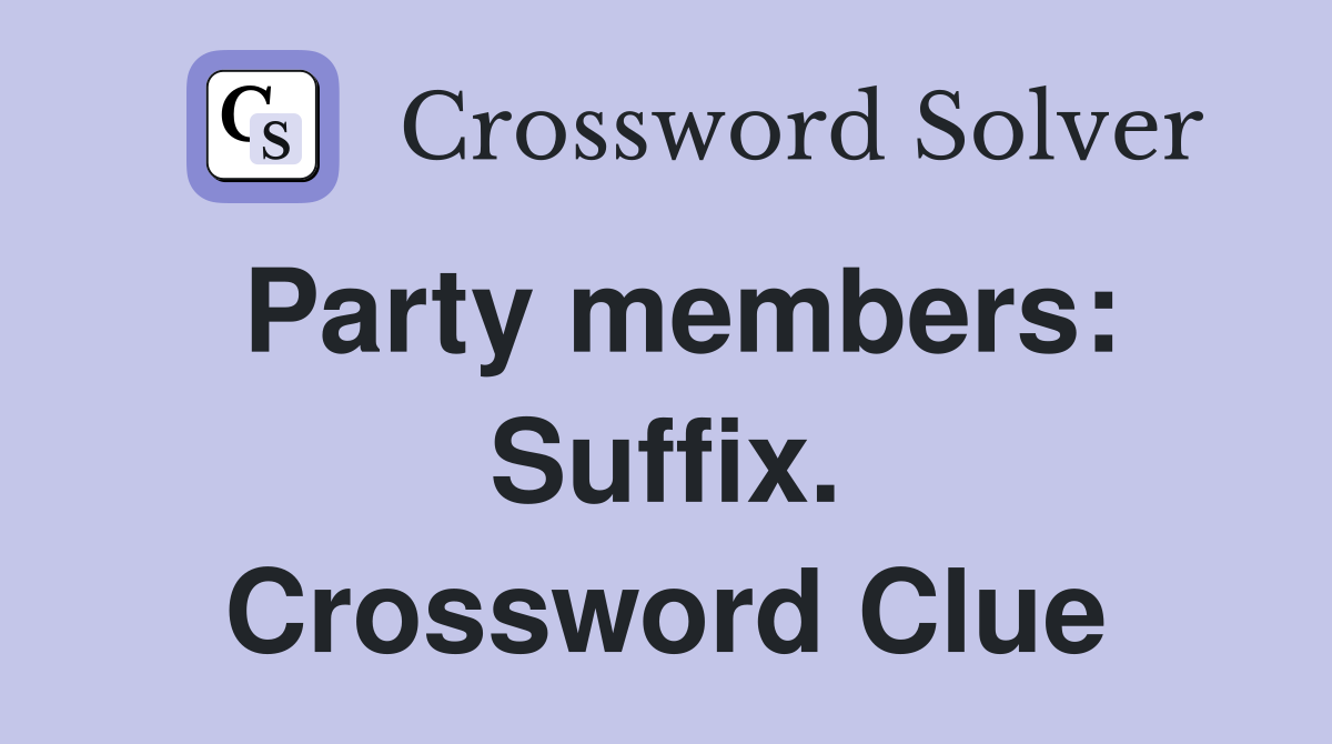 Party members: Suffix. Crossword Clue