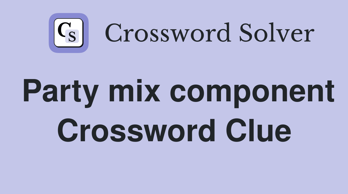 Party mix component Crossword Clue