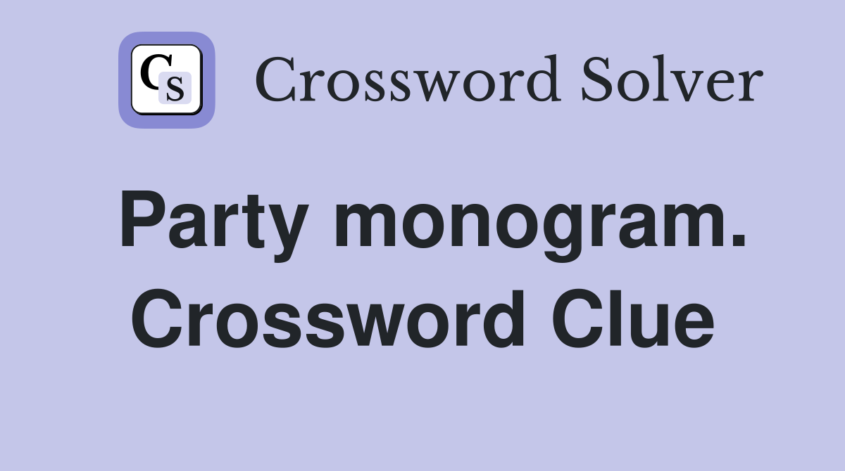Party monogram. Crossword Clue