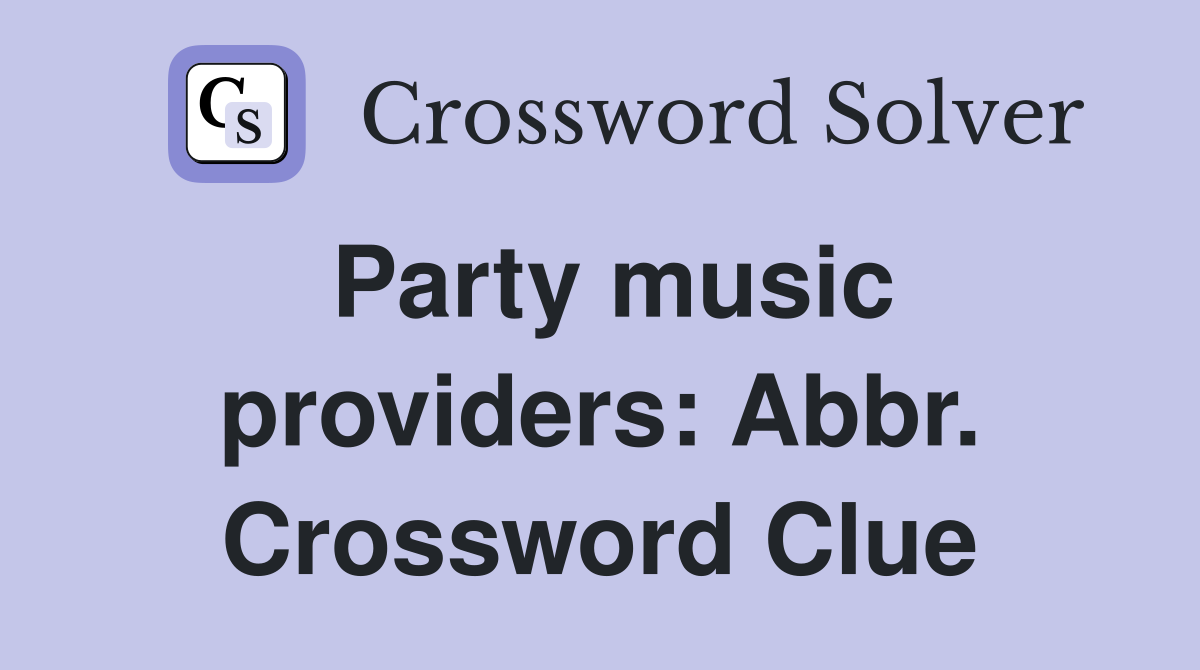 Party music providers: Abbr. Crossword Clue