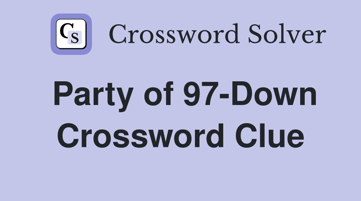 Party of 97-Down Crossword Clue