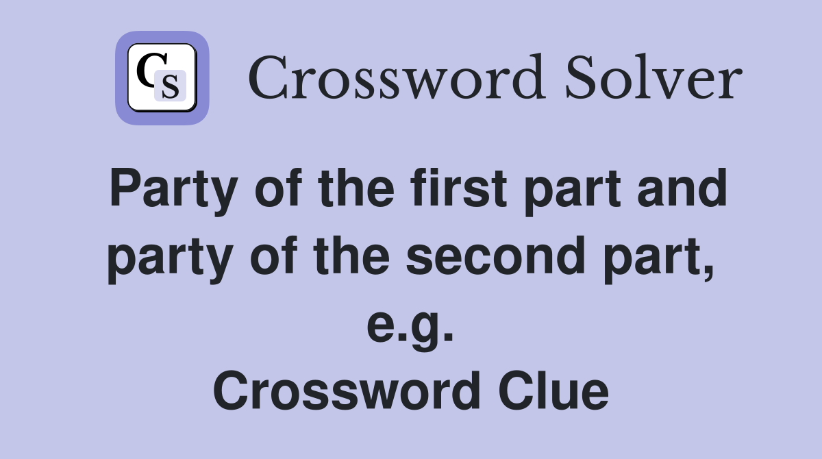 Party of the first part and party of the second part, e.g. Crossword Clue