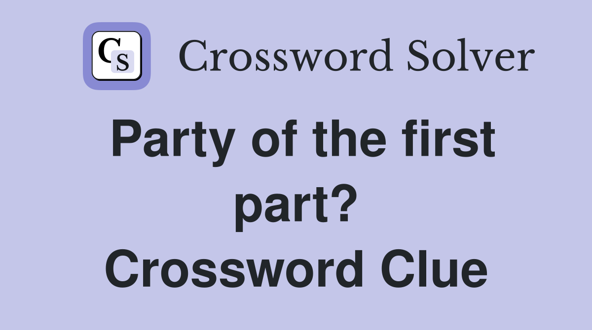 Party of the first part? Crossword Clue