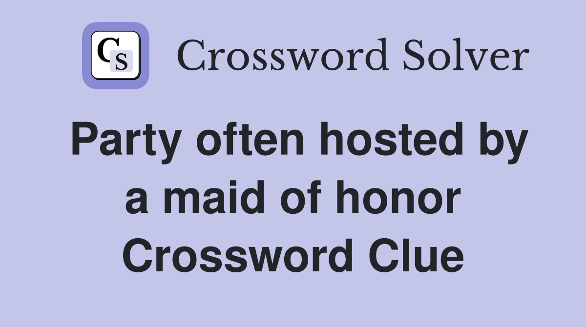 Party often hosted by a maid of honor Crossword Clue