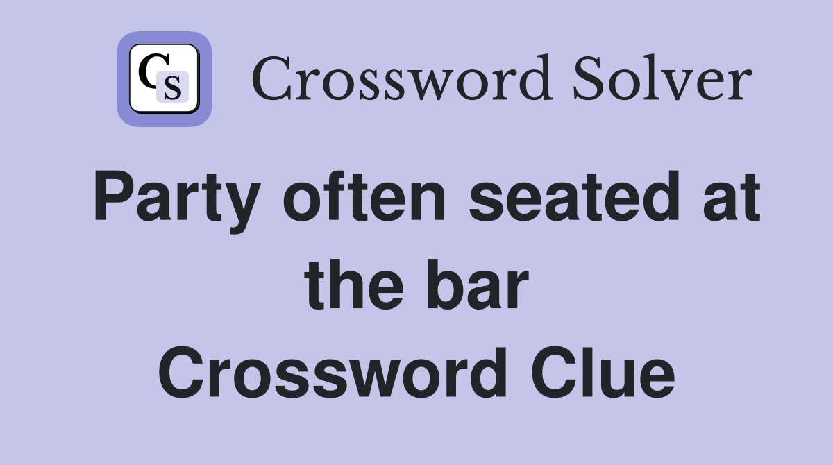 Party often seated at the bar Crossword Clue