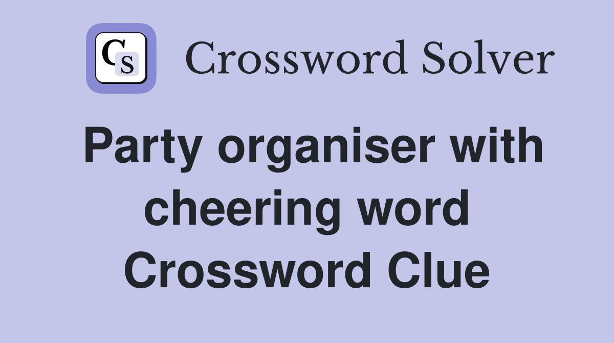 Party organiser with cheering word Crossword Clue