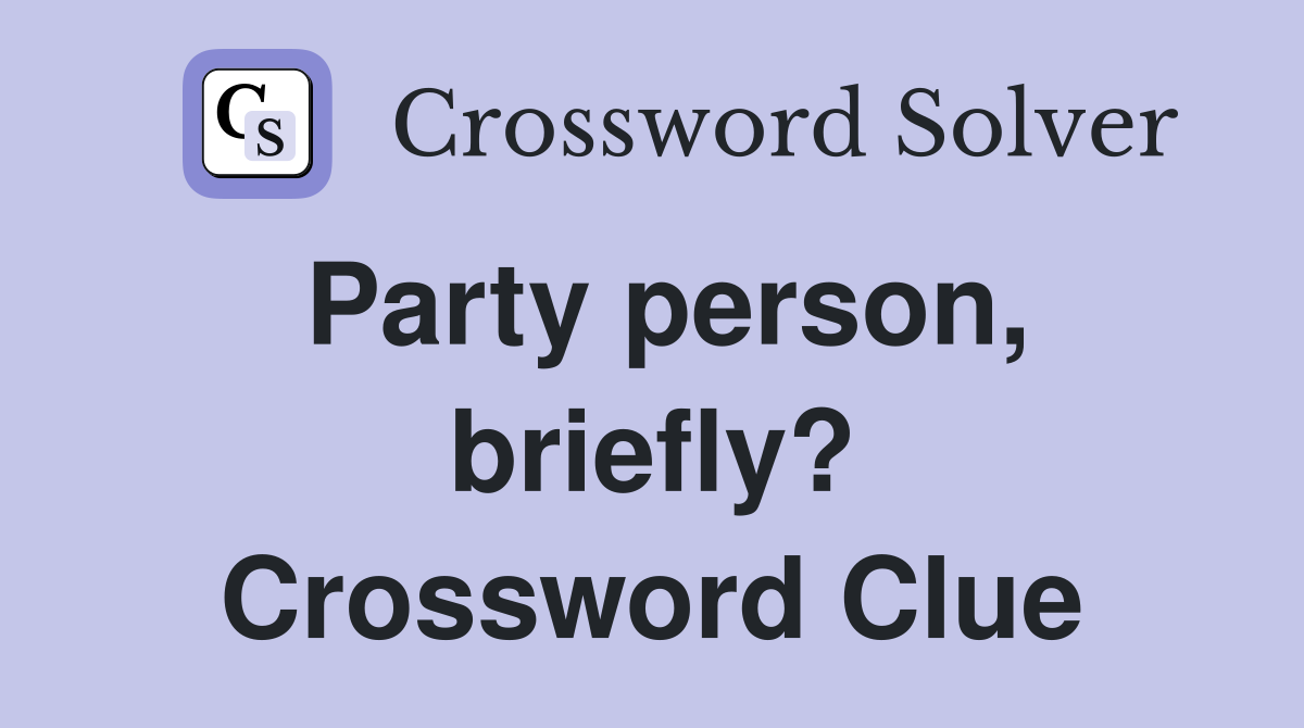 Party person, briefly? Crossword Clue