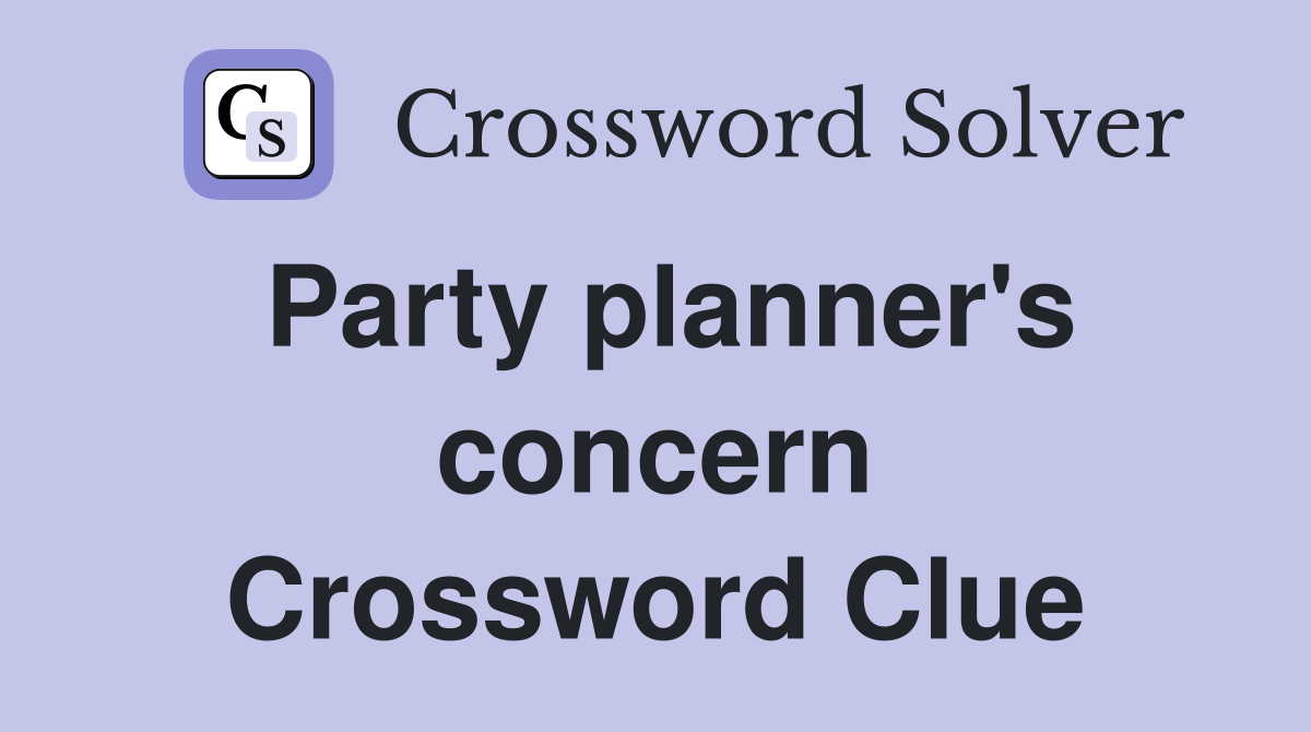 Party planner's concern Crossword Clue