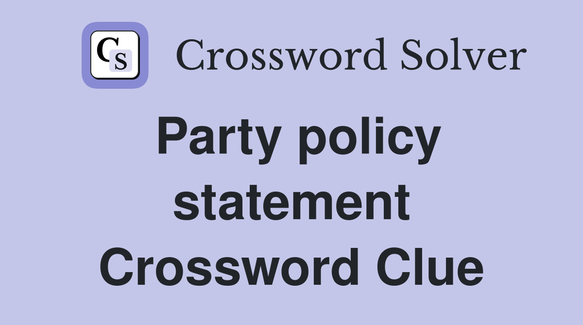 Party policy statement Crossword Clue