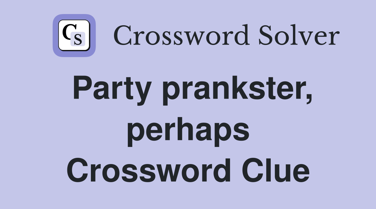 Party prankster, perhaps Crossword Clue