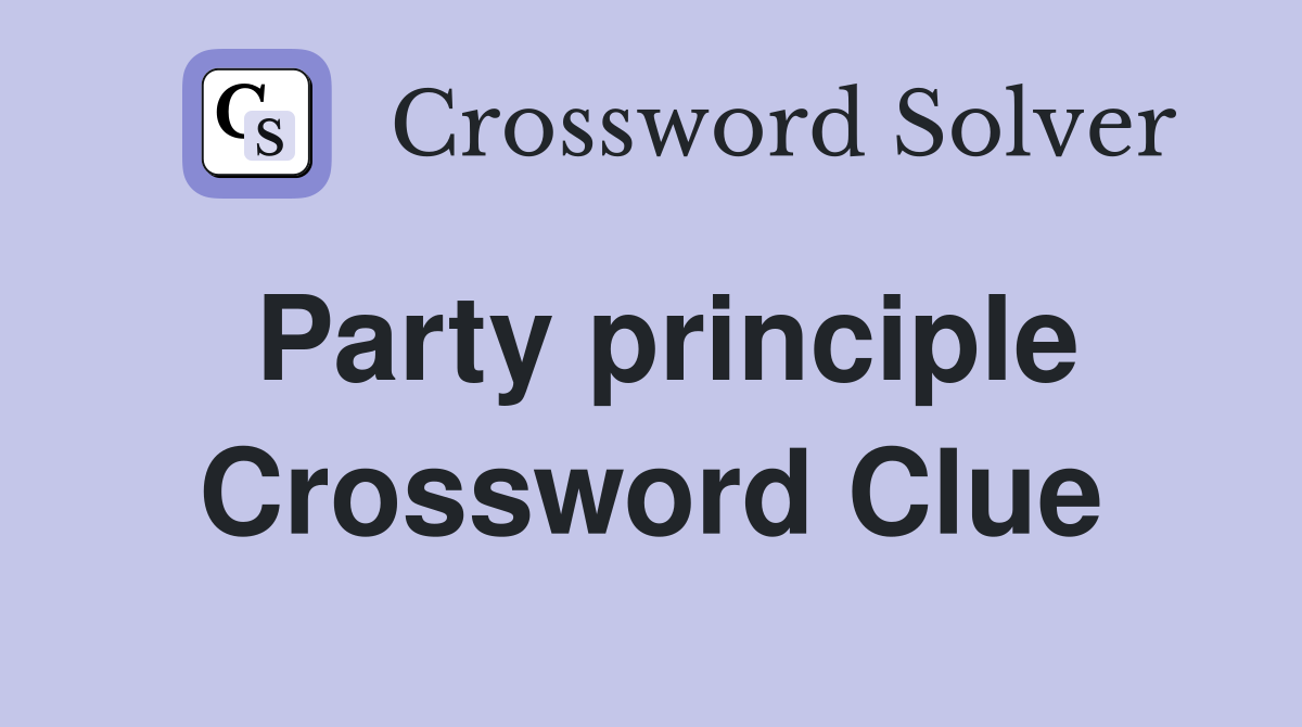 Party principle Crossword Clue