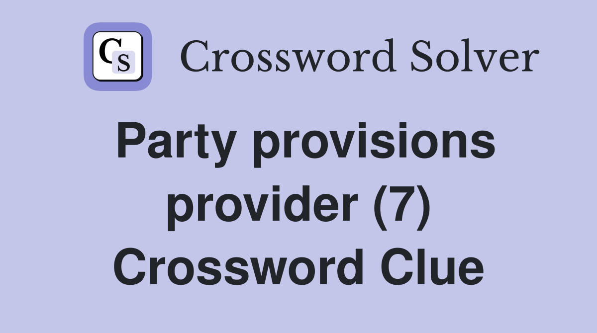 Party provisions provider (7) Crossword Clue
