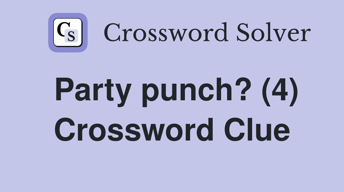 Party punch? (4) Crossword Clue