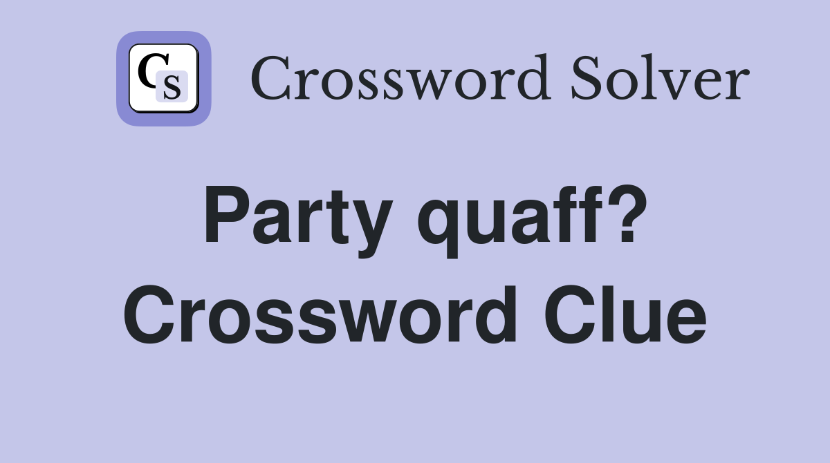 Party quaff? Crossword Clue